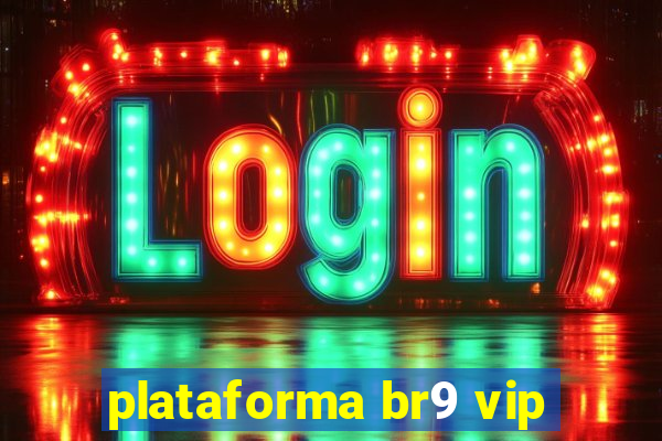 plataforma br9 vip