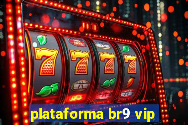 plataforma br9 vip