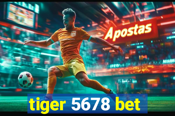 tiger 5678 bet