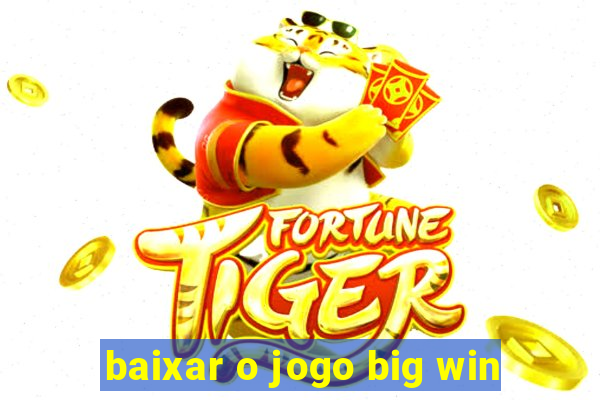 baixar o jogo big win