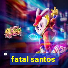 fatal santos