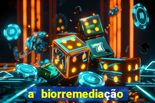 a biorremediação é uma tecnologia sustentável?