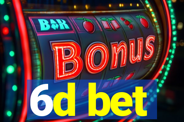 6d bet