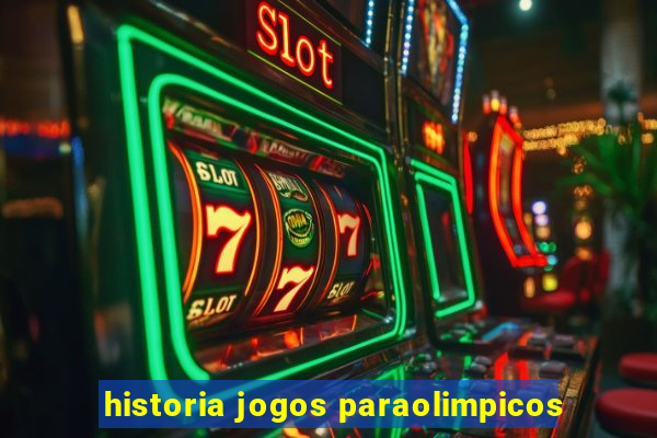 historia jogos paraolimpicos