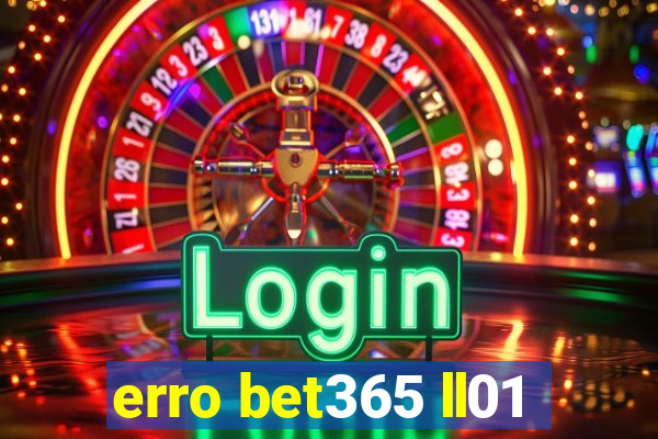 erro bet365 ll01