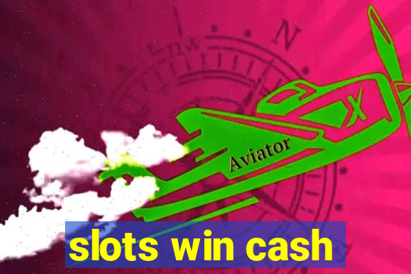 slots win cash