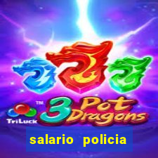 salario policia civil ba