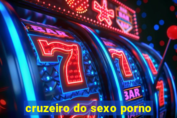 cruzeiro do sexo porno