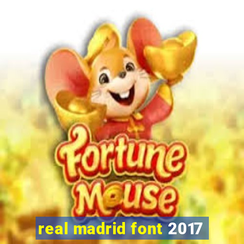 real madrid font 2017