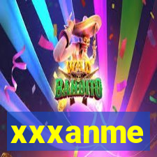 xxxanme