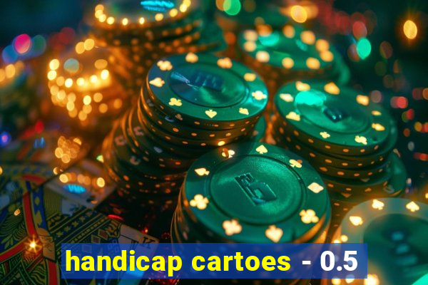 handicap cartoes - 0.5