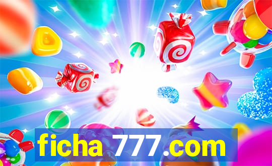 ficha 777.com