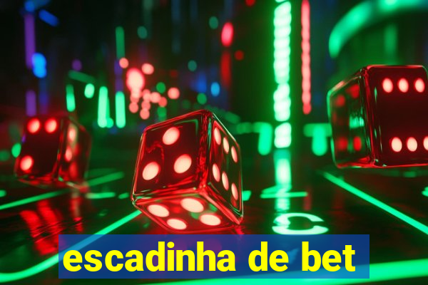 escadinha de bet