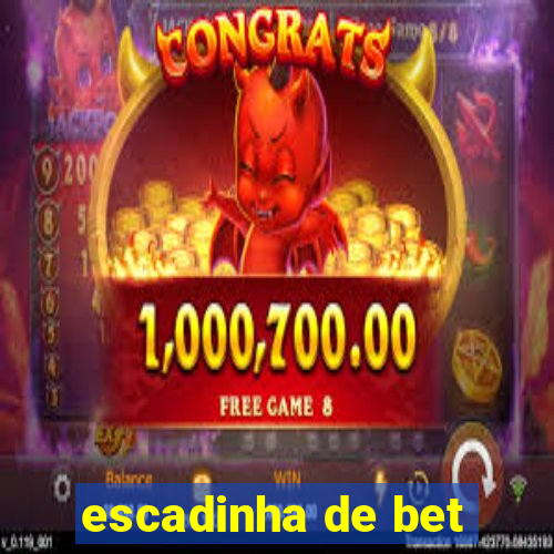 escadinha de bet