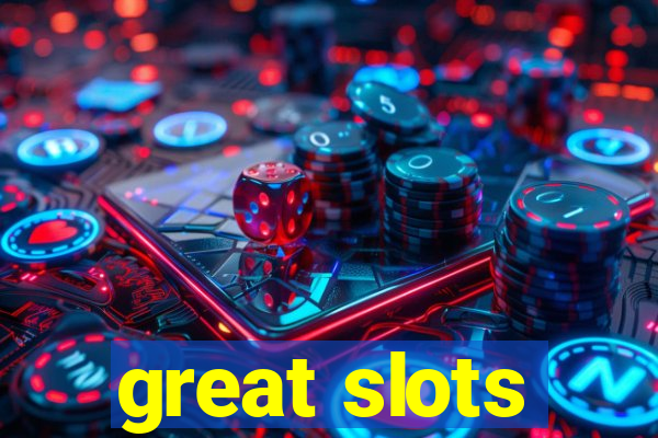 great slots