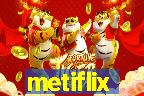 metiflix