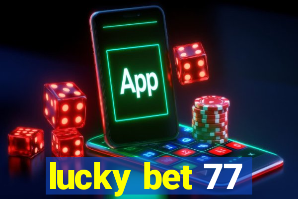 lucky bet 77