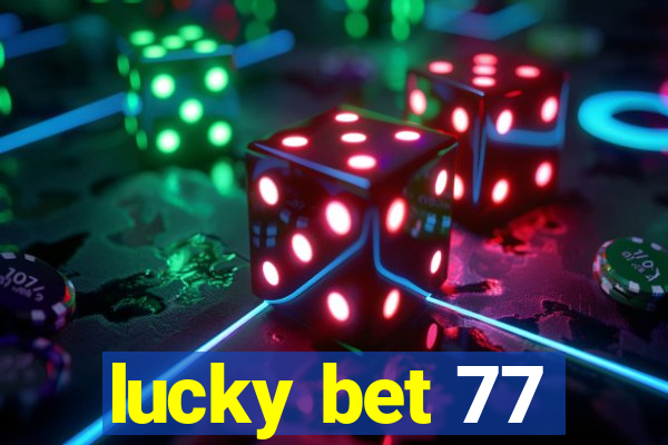 lucky bet 77