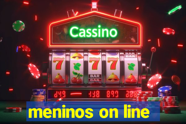 meninos on line