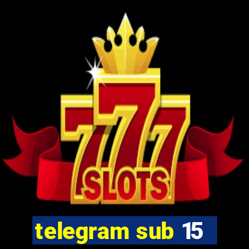 telegram sub 15