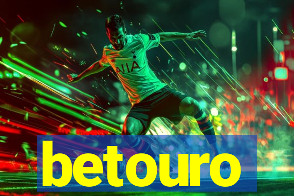 betouro