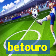 betouro