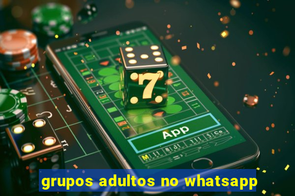 grupos adultos no whatsapp