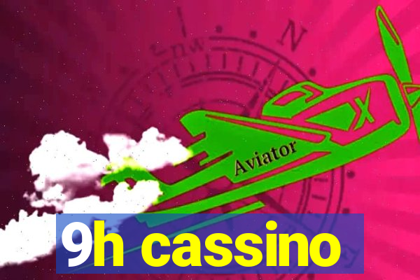 9h cassino