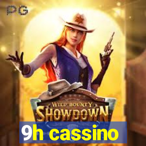 9h cassino