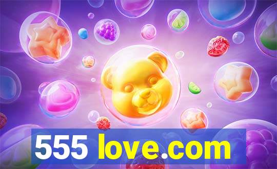 555 love.com