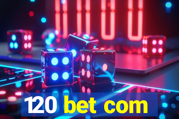 120 bet com