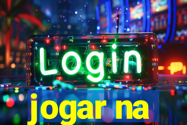 jogar na