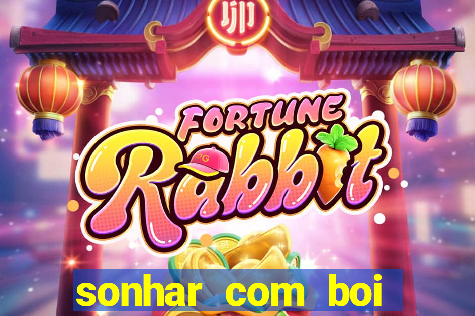 sonhar com boi jogo do bicho