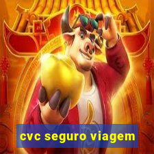 cvc seguro viagem