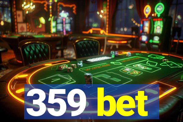 359 bet