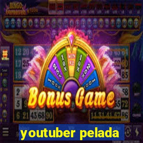 youtuber pelada