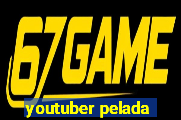 youtuber pelada