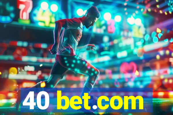 40 bet.com