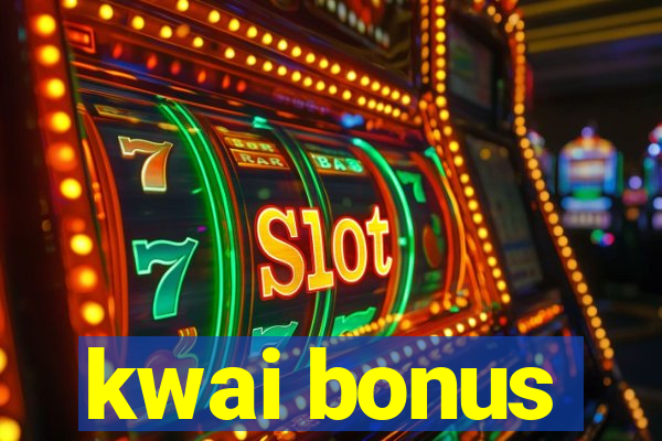 kwai bonus