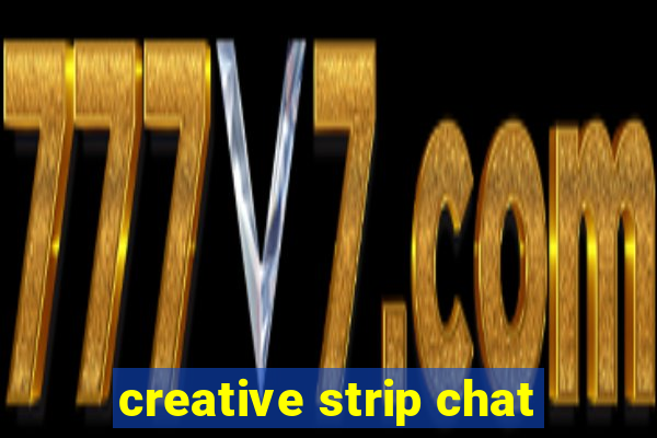 creative strip chat