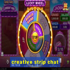 creative strip chat