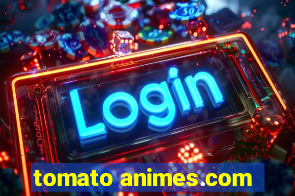 tomato animes.com