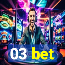 03 bet