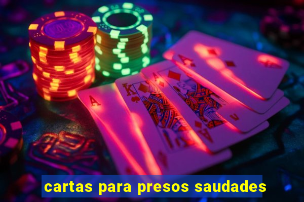 cartas para presos saudades