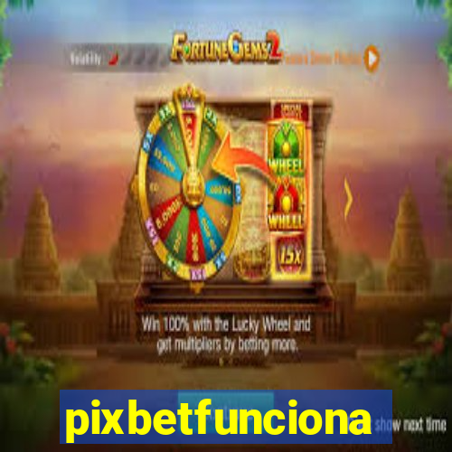 pixbetfunciona