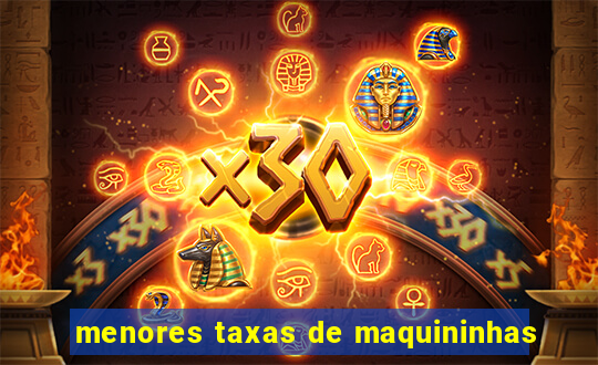 menores taxas de maquininhas