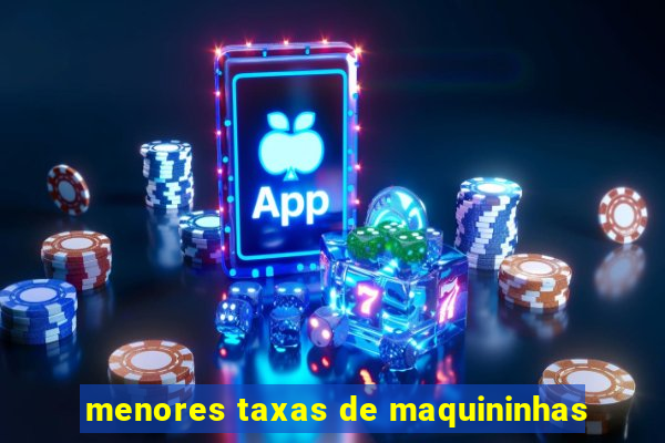 menores taxas de maquininhas