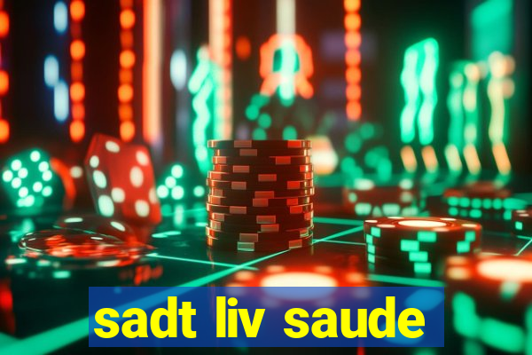 sadt liv saude