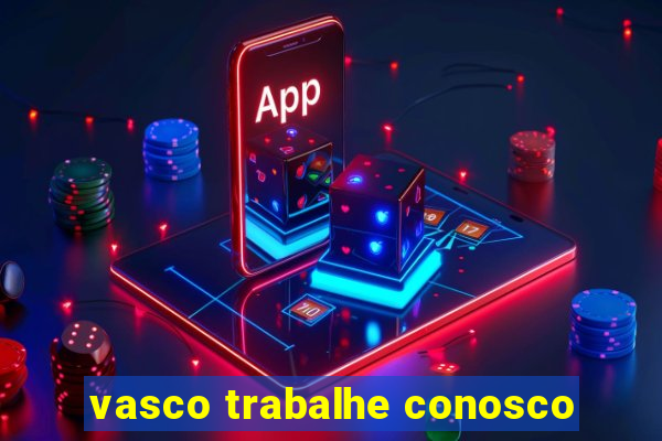 vasco trabalhe conosco