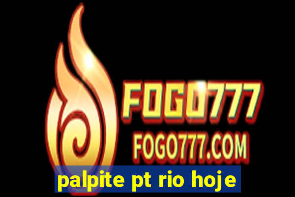 palpite pt rio hoje